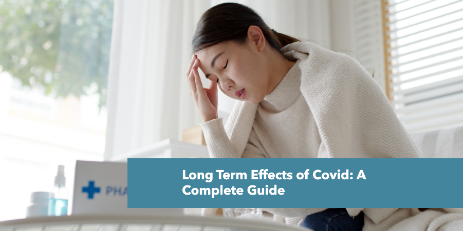 Long Term Effects of Covid: A Complete Guide